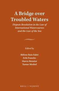 bokomslag A Bridge Over Troubled Waters: Dispute Resolution in the Law of International Watercourses and the Law of the Sea