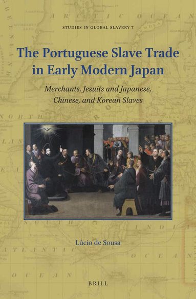 Lúcio De Sousa - Portuguese Slave Trade in Early Modern Japan, Inbunden