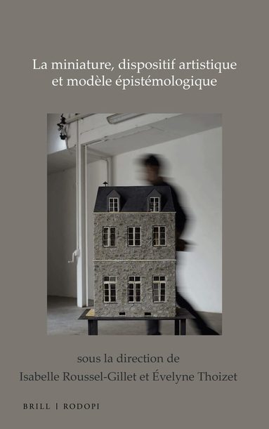 Isabelle Roussel-Gillet - La miniature, dispositif artistique et modèle épistémologique, Inbunden
