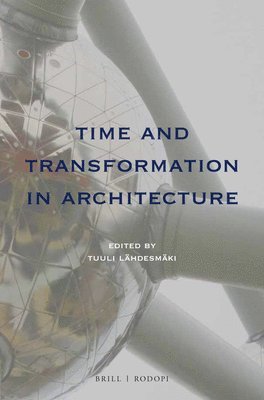 Tuuli Lähdesmäki - Time and Transformation in Architecture, Häftad