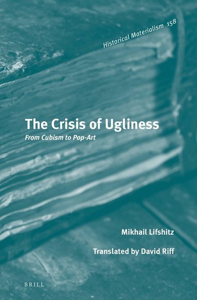 Mikhail Lifshitz - Crisis of Ugliness: From Cubism to Pop-Art, Inbunden