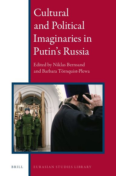 Niklas Bernsand - Cultural and Political Imaginaries in Putin’s Russia, Inbunden