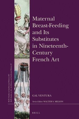 bokomslag Maternal Breast-Feeding and Its Substitutes in Nineteenth-Century French Art