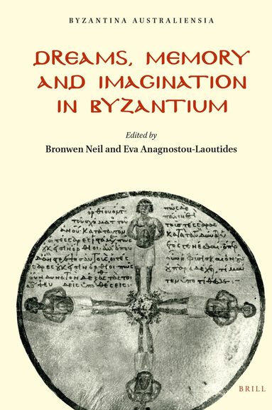 Bronwen Neil, Eva Anagnostou-Laoutides - Dreams, Memory and Imagination in Byzantium, Inbunden