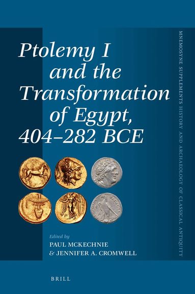 Paul McKechnie, Jennifer A. Cromwell - Ptolemy I and the Transformation of Egypt, 404-282 BCE, Inbunden