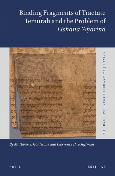 Matthew S. Goldstone, Lawrence H. Schiffman - Binding Fragments of Tractate Temurah and the Problem of Lishana Aḥarina, Inbunden