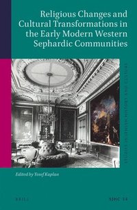 bokomslag Religious Changes and Cultural Transformations in the Early Modern Western Sephardic Communities