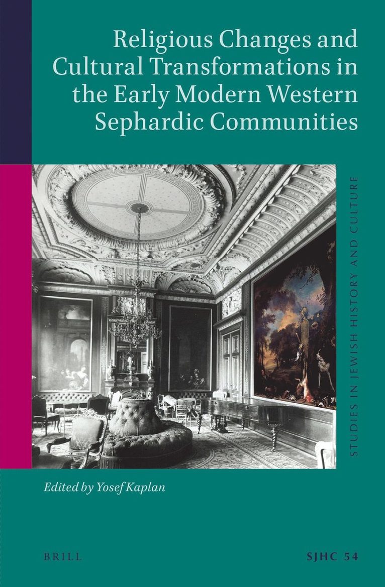 Yosef Kaplan - Religious Changes and Cultural Transformations in the Early Modern Western Sephardic Communities, Inbunden