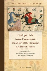 bokomslag Catalogue of the Persian Manuscripts in the Library of the Hungarian Academy of Sciences