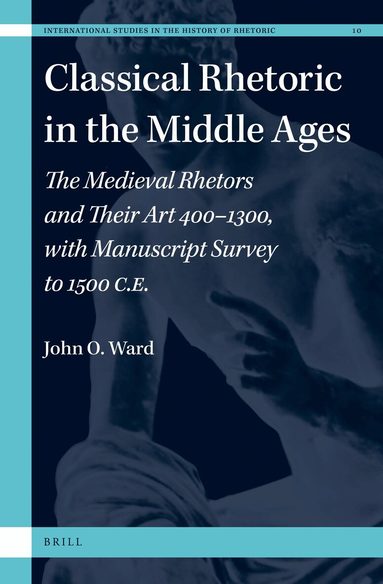 John O. Ward - Classical Rhetoric in the Middle Ages, Inbunden