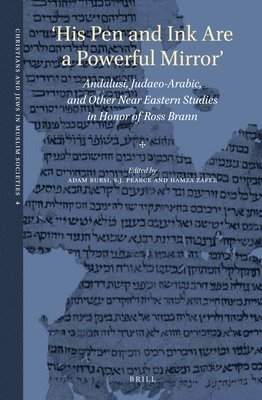 bokomslag 'His Pen and Ink Are a Powerful Mirror': Andalusi, Judaeo-Arabic, and Other Near Eastern Studies in Honor of Ross Brann