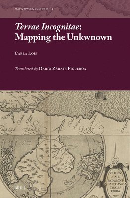 Carla Lois - Terrae Incognitae: Mapping the Unknown, Inbunden