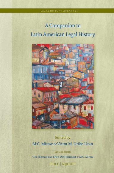 M.C. Mirow - Companion to Latin American Legal History, Inbunden