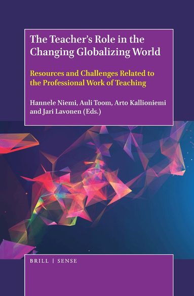 Hannele Niemi, Auli Toom, Arto Kallioniemi, Jari Lavonen - Teacher’s Role in the Changing Globalizing World, Inbunden