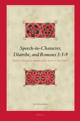 Justin King - Speech-in-Character, Diatribe, and Romans 3:1-9, Inbunden