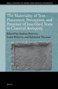 bokomslag Materiality of Text - Placement, Perception, and Presence of Inscribed Texts in Classical Antiquity