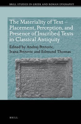 bokomslag Materiality of Text - Placement, Perception, and Presence of Inscribed Texts in Classical Antiquity