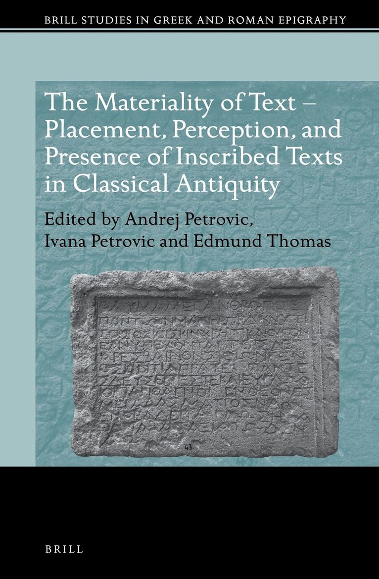 Materiality of Text – Placement, Perception, and Presence of Inscribed Texts in Classical Antiquity