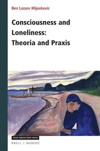 bokomslag Consciousness and Loneliness: Theoria and Praxis