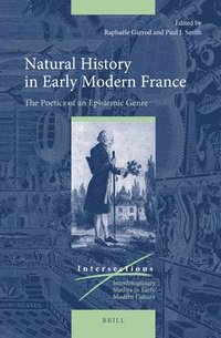 bokomslag Natural History in Early Modern France: The Poetics of an Epistemic Genre