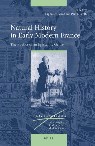 Raphaële Garrod - Natural History in Early Modern France, Inbunden
