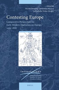 bokomslag Contesting Europe: Comparative Perspectives on Early Modern Discourses on Europe, 1400-1800
