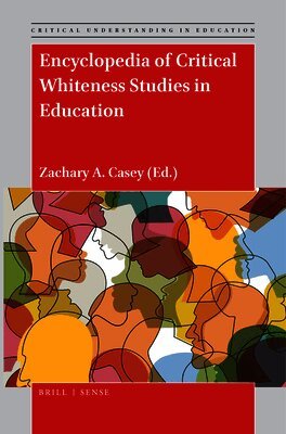 Encyclopedia of Critical Whiteness Studies in Education, Inbunden