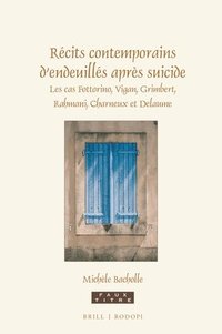 bokomslag Récits Contemporains d'Endeuillés Après Suicide: Les Cas Fottorino, Vigan, Grimbert, Rahmani, Charneux Et Delaume