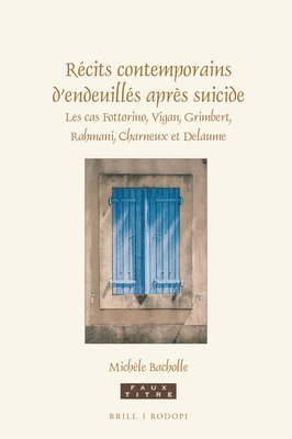 bokomslag Récits Contemporains d'Endeuillés Après Suicide: Les Cas Fottorino, Vigan, Grimbert, Rahmani, Charneux Et Delaume