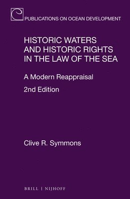 bokomslag Historic Waters and Historic Rights in the Law of the Sea: A Modern Reappraisal, 2nd Edition