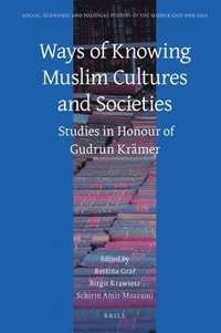 bokomslag Ways of Knowing Muslim Cultures and Societies: Studies in Honour of Gudrun Krämer