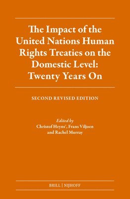 Christof Heyns, Frans Jacobus Viljoen, Rachel Murray - The Impact of the United Nations Human Rights Treaties on the Domestic Level: Twenty Years on: Second Revised Edition, Inbunden