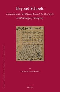 bokomslag Beyond Schools: Mu?ammad B. Ibr?h?m Al-Waz?r?s (D. 840/1436) Epistemology of Ambiguity