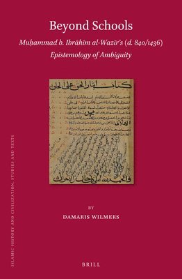 bokomslag Beyond Schools: Mu?ammad B. Ibr?h?m Al-Waz?r?s (D. 840/1436) Epistemology of Ambiguity