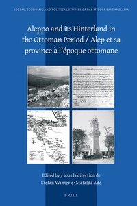 bokomslag Aleppo and its Hinterland in the Ottoman Period / Alep et sa province à l'époque ottomane