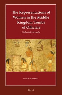 bokomslag The Representations of Women in the Middle Kingdom Tombs of Officials
