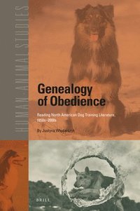 bokomslag Genealogy of Obedience: Reading North American Dog Training Literature, 1850s-2000s