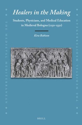 bokomslag Healers in the Making: Students, Physicians, and Medical Education in Medieval Bologna (1250-1550)