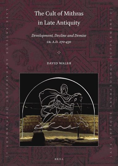 David Walsh - Cult of Mithras in Late Antiquity, Häftad