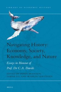 bokomslag Navigating History: Economy, Society, Knowledge, and Nature