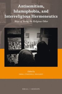 bokomslag Antisemitism, Islamophobia, and Interreligious Hermeneutics