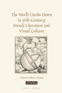 bokomslag World Upside Down in 16th-Century French Literature and Visual Culture