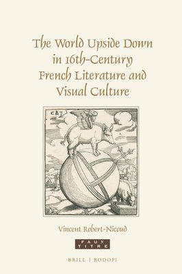 bokomslag World Upside Down in 16th-Century French Literature and Visual Culture