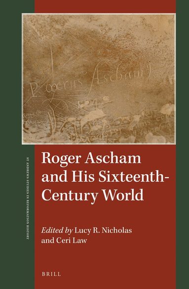 Lucy R. Nicholas, Ceri Law - Roger Ascham and His Sixteenth-Century World, Inbunden