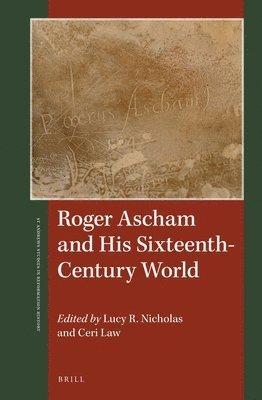bokomslag Roger Ascham and His Sixteenth-Century World