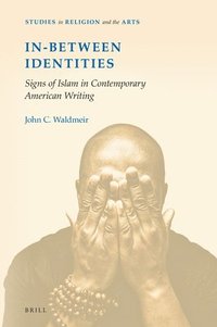 bokomslag In-Between Identities: Signs of Islam in Contemporary American Writing