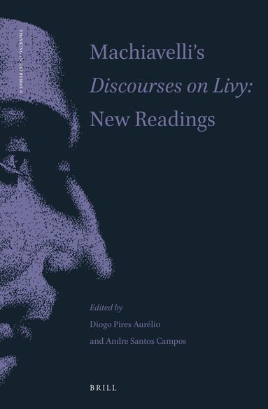Diogo Pires Aurélio - Machiavelli's Discourses on Livy: New Readings, Inbunden