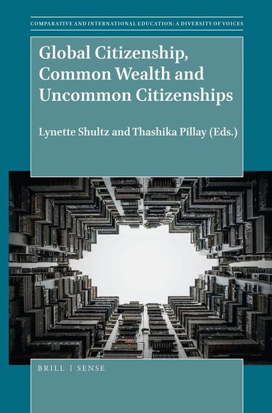 Lynette Shultz - Global Citizenship, Common Wealth and Uncommon Citizenships, Inbunden