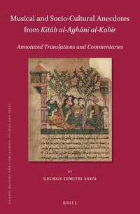 bokomslag Musical and Socio-Cultural Anecdotes from Kit?b Al-Agh?n? Al-Kab?r: Annotated Translations and Commentaries