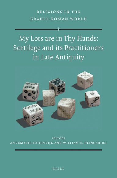 AnneMarie Luijendijk, William E. Klingshirn - My Lots are in Thy Hands: Sortilege and its Practitioners in Late Antiquity, Inbunden